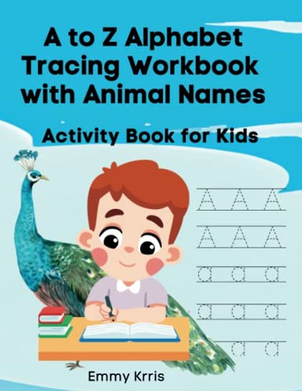 A to Z Alphabet Tracing Workbook with Animal Names: Activity Book for Kids