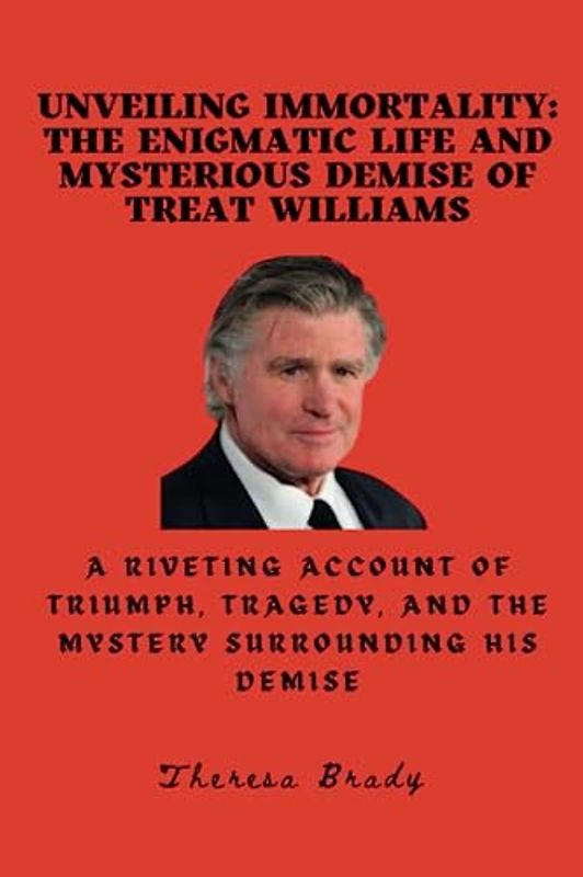 Unveiling Immortality: The Enigmatic Life and Mysterious Demise of Treat Williams: A Riveting Account of Triumph, Tragedy, and the Mystery Surrounding His Demise