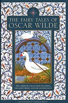 The Fairy Tales of Oscar Wilde: The Complete Collection Including the Happy Prince and the Selfish Giant
