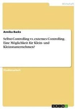 Selbst-Controlling vs. externes Controlling. Eine Möglichkeit für Klein- und Kleinstunternehmen?