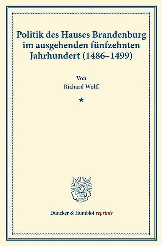 Politik des Hauses Brandenburg im ausgehenden fünfzehnten Jahrhundert (1486–1499).