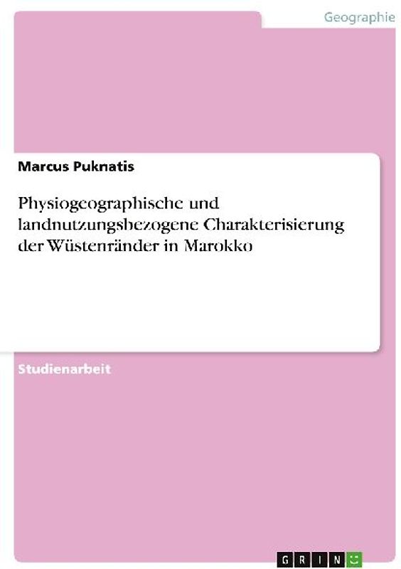 Physiogeographische und landnutzungsbezogene Charakterisierung der Wüstenränder in Marokko