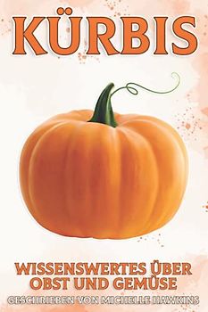 Kürbis: Wissenswertes über Obst und Gemüse #34