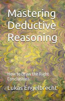 Mastering Deductive Reasoning: How to Draw the Right Conclusions