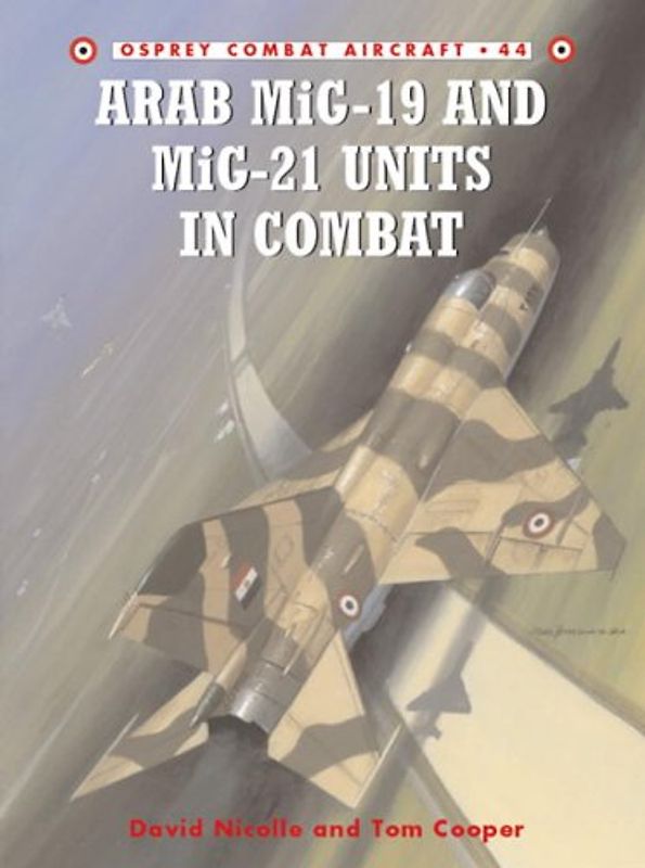 Arab MiG-19 & MiG-21 Units in Combat (Combat Aircraft) - David Nicolle