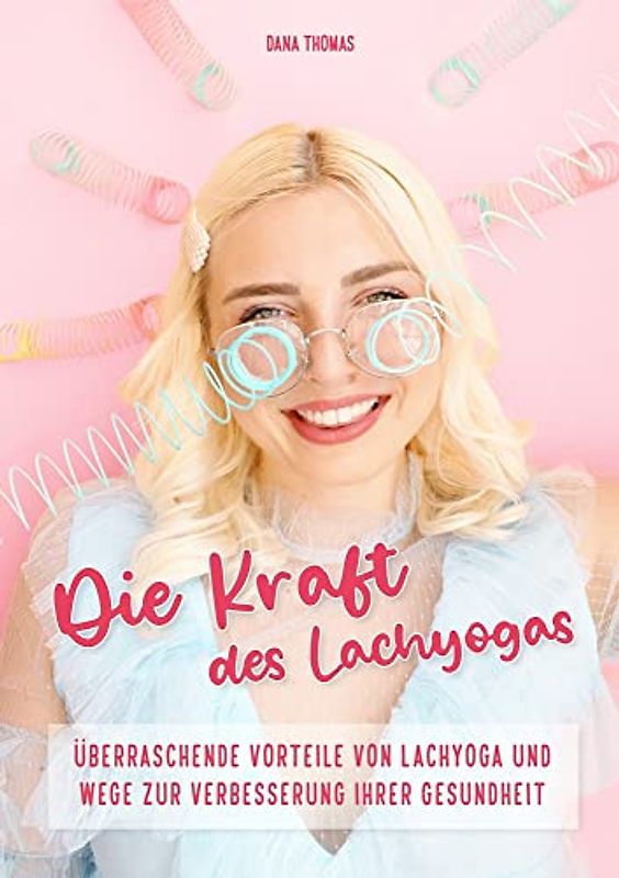 Die Kraft des Lachyogas - Überraschende Vorteile von Lachyoga und Wege zur Verbesserung Ihrer Gesundheit