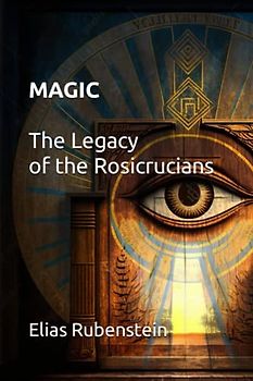 Magic: The Legacy of the Rosicrucians