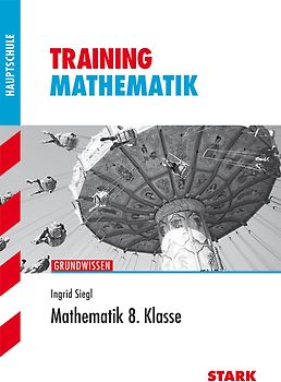 STARK Mathematik 8. Klasse - Training Haupt-/Mittelschule - Grundwissen, Aufgaben und Lösungen