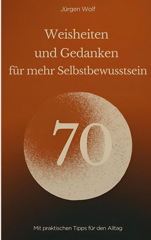 70 Weisheiten und Gedanken für mehr Selbstbewusstsein