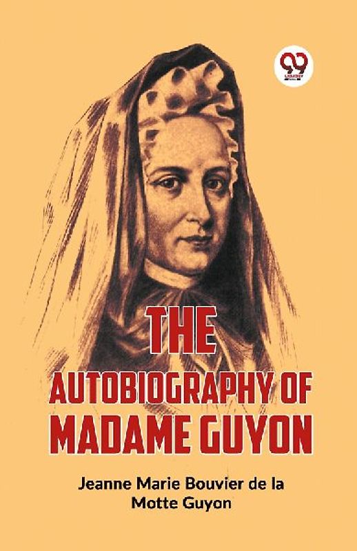 The Autobiography Of Madame Guyon