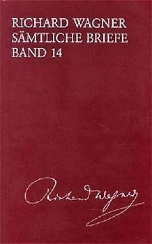 Richard Wagner Sämtliche Briefe / Sämtliche Briefe Band 14