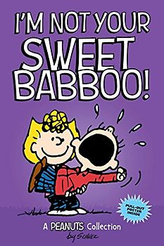 I'm Not Your Sweet Babboo! (Peanuts Amp! Series Book 10) (Peanuts Kids, Band 10)