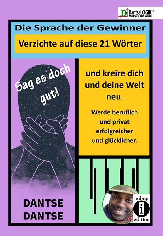 Sag es doch gut! Die Sprache der Gewinner - Verzichte auf diese 21 Wörter und kreiere dich und deine Welt neu - Werde beruflich und privat erfolgreicher und glücklicher