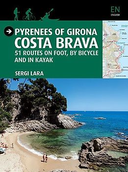 Pyrenees of Girona - Costa Brava : 51 itinéraires à pied, à vélo et en kayak