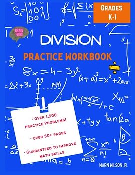 Brain Food: Division Math Practice Workbook, (Grades K-1), (Ages 5-7) Single Digit and Double Digits - Great for Essential Math Skills