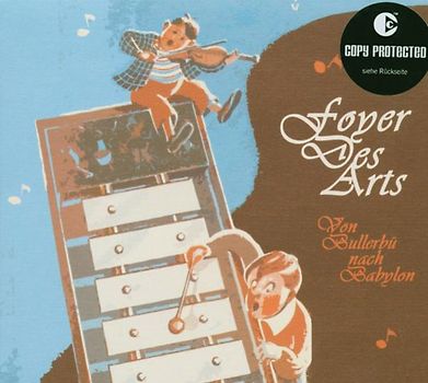 Foyer des Arts - Von Bullerbü Nach Babylon