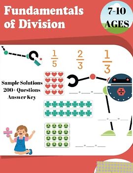 Fundamentals of Division: Workbook 7-10 Ages-Sample Solutions-200+ questions-answer