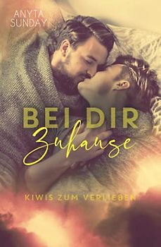 Bei Dir Zu Hause (Kiwis zum Verlieben, Band 2)