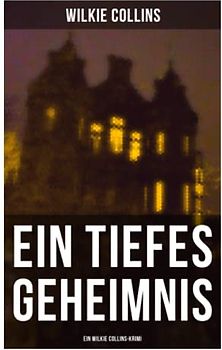 Ein Tiefes Geheimnis (Ein Wilkie Collins-Krimi)