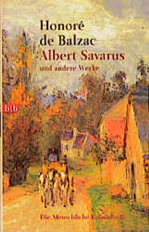 Die menschliche Komödie. Szenen aus dem Privatleben: Albert Savarus /La Vendetta /Doppelte Familie /Ehefrieden /Mme Firmiani /Frauenstudie /Falsche Geliebte /Evastochter /Botschaft /Grenadière /Verlassene /Honorine /Béatrix