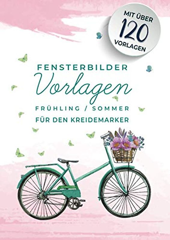 Fensterbilder Vorlagen für den Kreidemarker Frühling - Sommer: über 120 wiederverwendbare, abwechslungsreiche A4 Motive rund um Frühling bis hin zum ... bemalen mit dem abwischbaren Kreidestift!