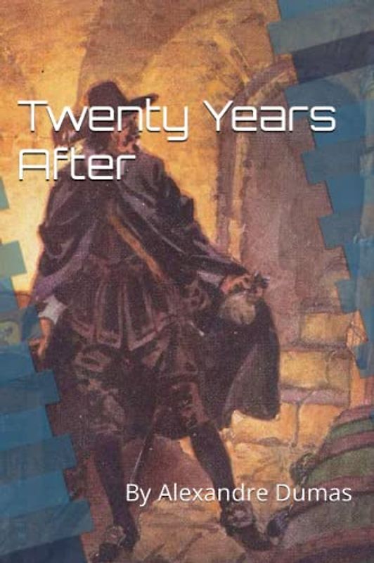 Twenty Years After: By Alexandre Dumas