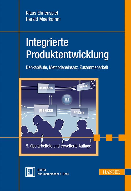 Integrierte Produktentwicklung: Denkabläufe, Methodeneinsatz, Zusammenarbeit - Meerkamm, Harald