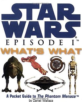 Star Wars Episode I What's What: What's What - A Pocket Guide to the Characters of "The Phantom Menace" (Miniature Editions) - Wallace, Daniel