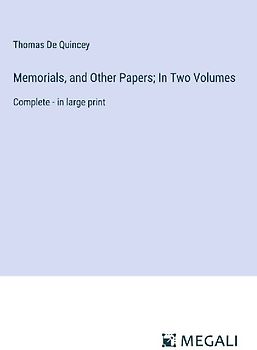 Memorials, and Other Papers; In Two Volumes