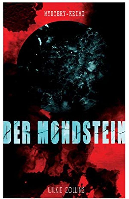 Der Mondstein (Mystery-Krimi): Ein Wilkie Collins-Thriller