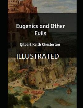 Eugenics and Other Evils Illustrated