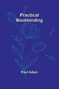 Practical Bookbinding