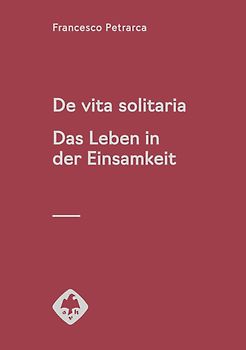 De vita solitaria. Über das Leben in Zurückgezogenheit