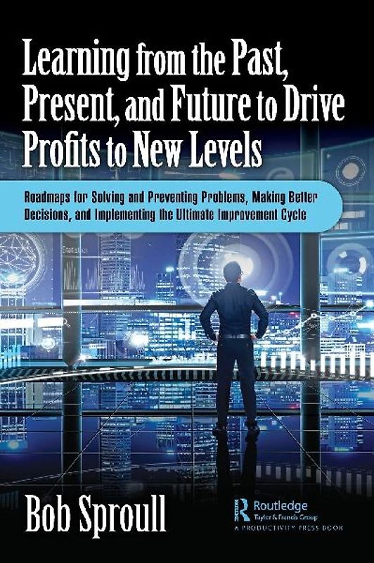 Learning from the Past, Present, and Future to Drive Profits to New Levels