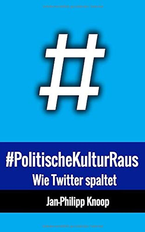 #PolitischeKulturRaus: Wie Twitter spaltet