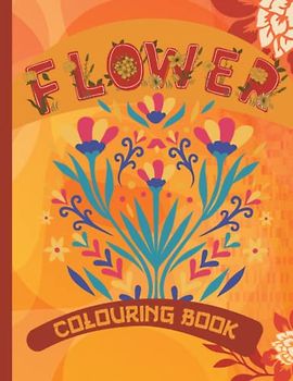 Flower Colouring Book: Nice Flowers and bouquets for colouring in different styles | For adults and teens for relaxing and antistress