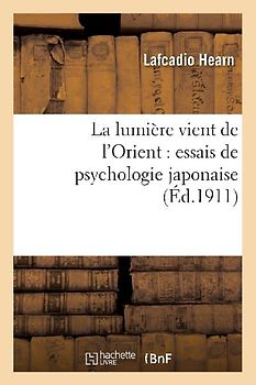 La Lumière Vient de l'Orient: Essais de Psychologie Japonaise