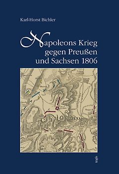 Napoleons Krieg gegen Preussen und Sachsen 1806