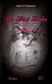 The Heart Healer - and other atrocities