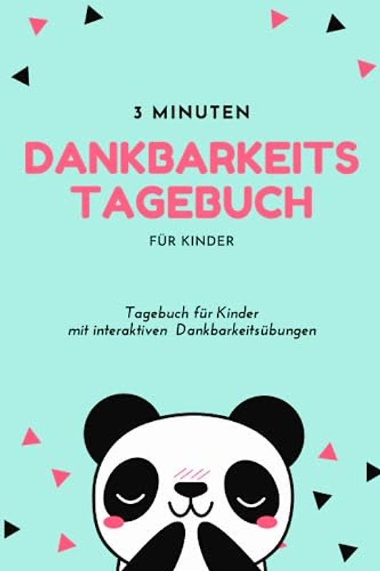 3 Minuten Dankbarkeitstagebuch für Kinder: Ein Tagebuch für Kinder mit interaktiven Dankbarkeitsübungen