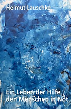 Ein Leben der Hilfe den Menschen der Not