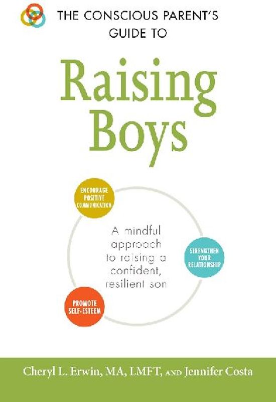 The Conscious Parent's Guide to Raising Boys