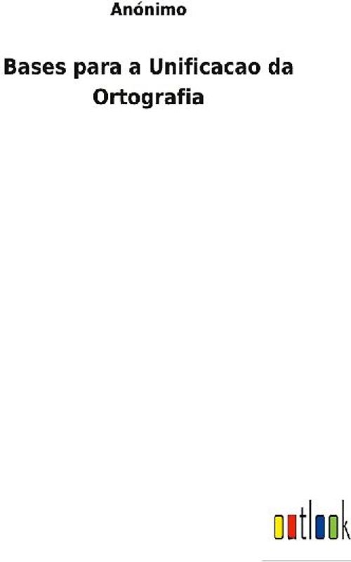 Bases para a Unificacao da Ortografia