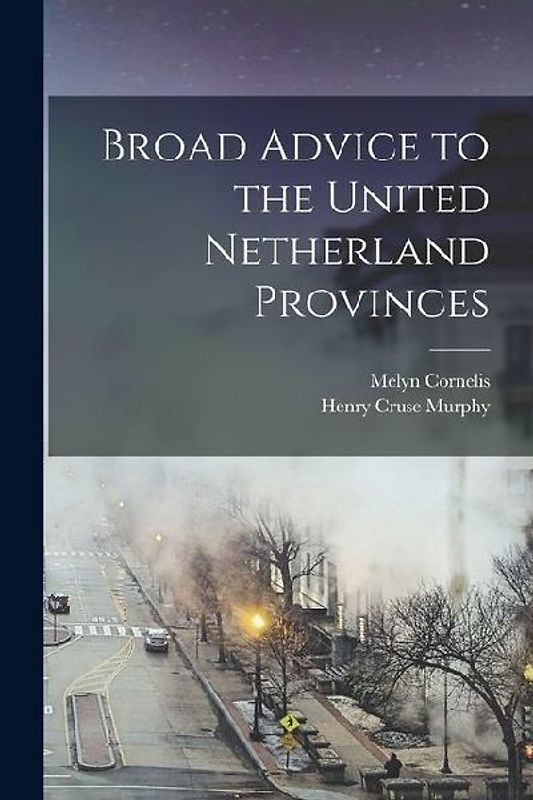 Broad Advice to the United Netherland Provinces
