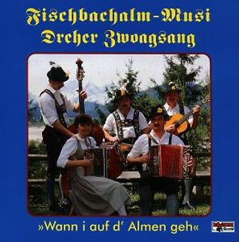 Fischbachalm Musi - Wenn I auf d'Almen Geh'