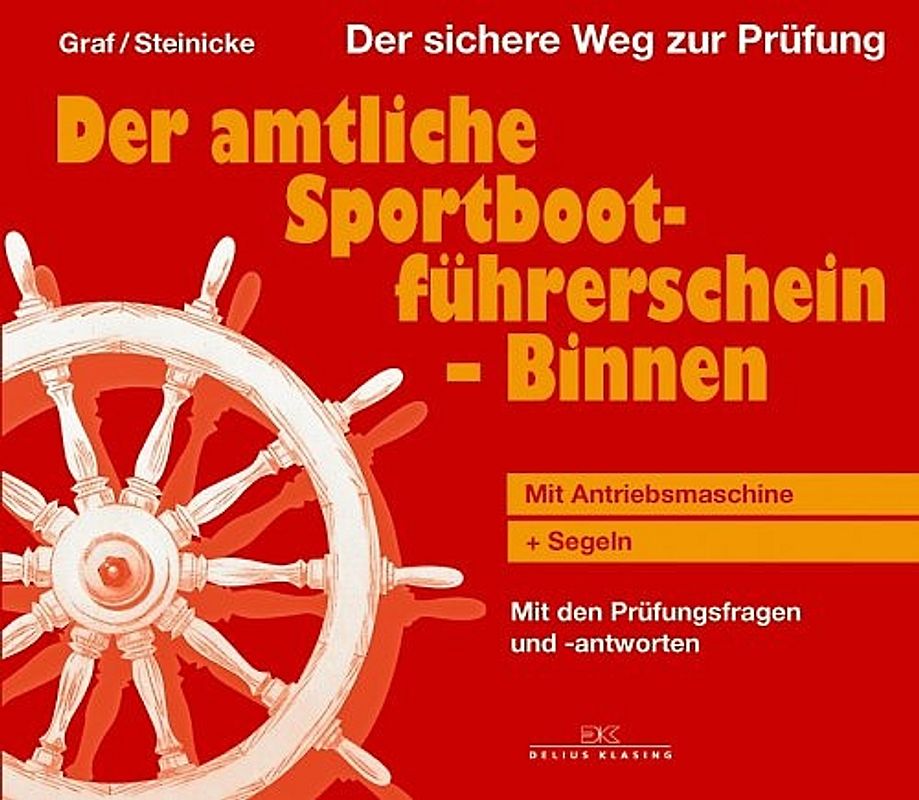 Der amtliche Sportbootführerschein - Binnen / Mit Antriebsmaschine + Segeln