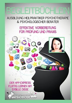 Begleitbüchlein in der Ausbildung zum Heilpraktiker Psychotherapie & Psychologischer Berater
