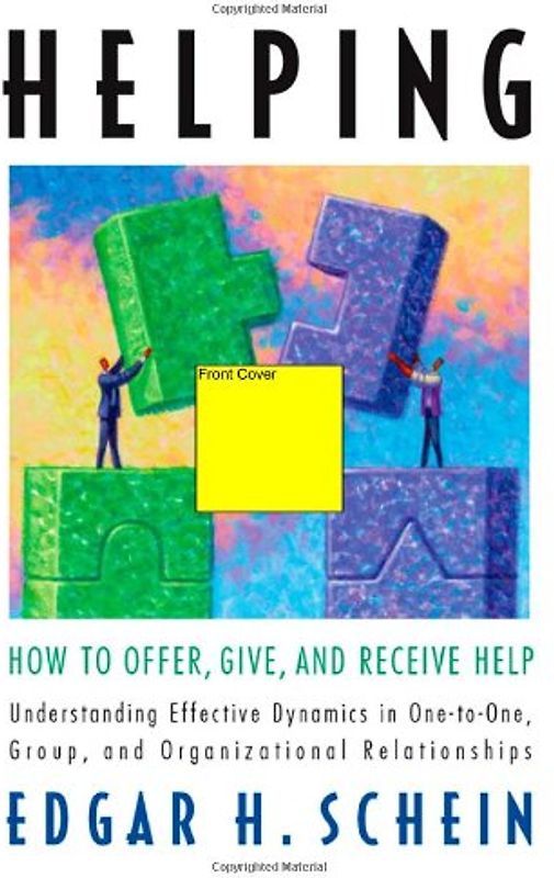 Helping: How to Offer, Give, and Receive Help - E. Schein