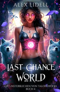 Last Chance World: Die Unsterblichen von Talonswood