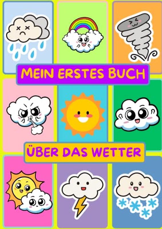 MEIN ERSTES BUCH ÜBER DAS WETTER: Wetter Malbuch für Kinder, Wasserzyklusaktivitäten, vereinfachte Informationen über den Wetter und Wasserzyklus für Kinder